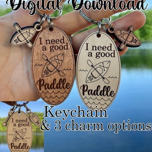 KAYAK svg pdf dxf "I need a good paddle" keychain with charms, kayak, paddle glowforge laser ready file digital download NO physical item