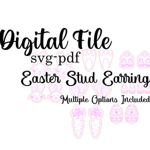 May include: Digital file download for SVG and PDF files of Easter bunny, carrot, and egg stud earrings. Multiple options are included.