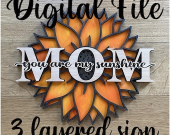 SVG DXF cut file Sunflower Mother&#39;s Day layered sign and backer You are my sunshine round digital download glowforge laser print wood flower