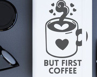 But First, Coffee - Vinyl Sticker - Permanent or Removable Decal