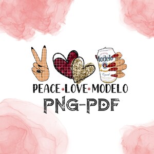 May include: Peace, love, and Modelo beer. A peace sign, two hearts, and a can of Modelo beer with a hand holding it. The text "Peace Love Modelo PNG-PDF" is below the image.
