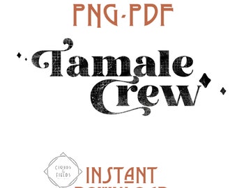 以下が含まれることがあります： ヴィンテージスタイルの「Tamale Crew」というテキストを含む白黒のグラフィックデザイン。テキストは装飾的な花飾りやダイヤモンドで囲まれています。「PNG-PDF」と「INSTANT DOWNLOAD」という単語もデザインに含まれています。