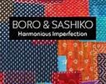 Boro & Sashiko Harmonious Imperfection - The Art of Japanese Mending and Stiching - By Shannon and Jason Mullett-Bowlsby