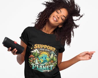 Support Your Local Planet T-Shirt | Earth Graphic, Nature Illustration