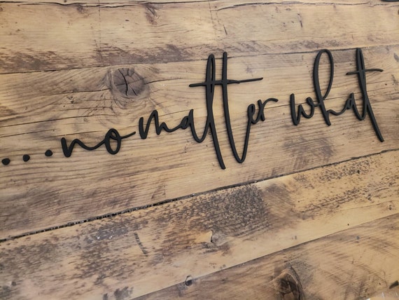 no matter what, wooden wall sign