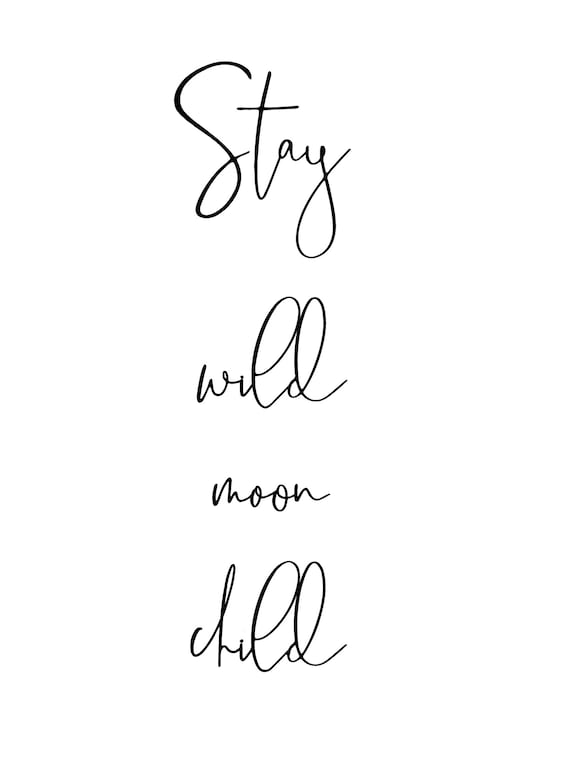 Stay wild moon child