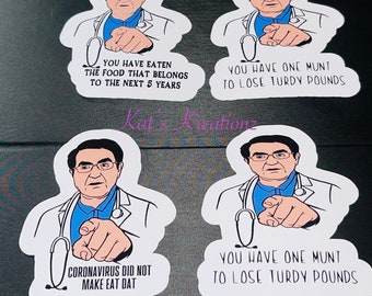 May include: Four white stickers with a cartoon doctor character pointing at the viewer. The text on the stickers reads: "You have eaten the food that belongs to the next 5 years", "You have one munt to lose turdy pounds", "Coronavirus did not make eat dat", and "You have one munt to lose turdy pounds".