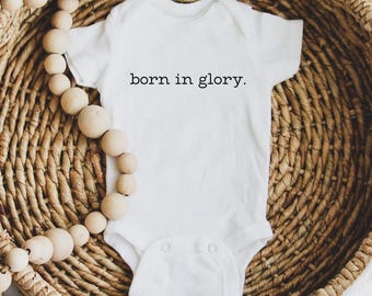 Born in Glory Christian Baby Onesie, 100% Cotton Bodysuit, Religious Newborn Outfit