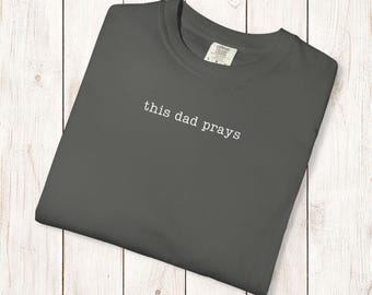 This Dad Prays Garment Dyed T-Shirt, Christian Faith Apparel