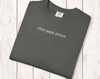 This Papa Prays Garment Dyed T-Shirt, Christian Grandpa Gift, Unisex Cotton Tee
