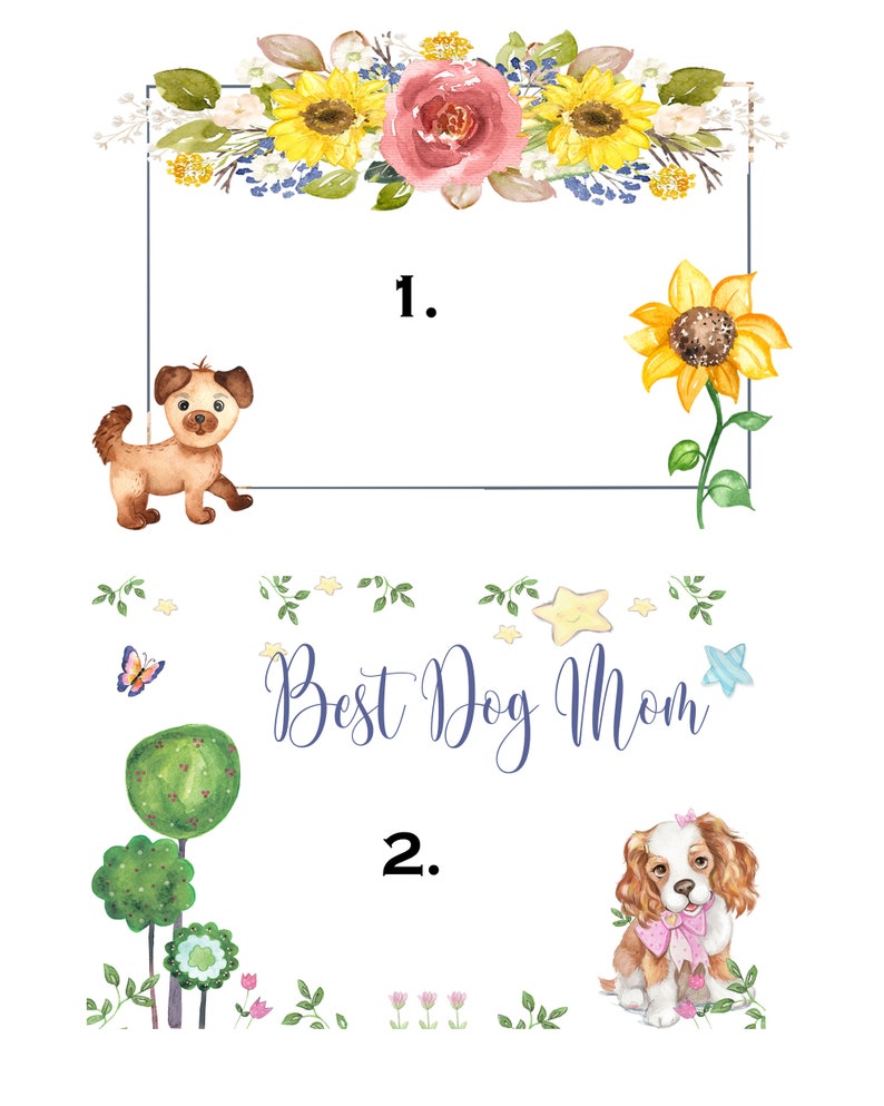 May include: A printable card with a floral border and two frames. The top frame has a sunflower and a dog with the number "1." The bottom frame has a tree, a butterfly, the text "Best Dog Mom", and a dog with the number "2."