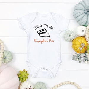 Thanksgiving Baby Bodysuit/Baby Girl One Piece/Thanksgiving Outfit/Just In Time For Pumpkin Pie