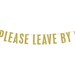 PLEASE LEAVE BY 9 Banner Gold Glitter Banner Bachelorette - Etsy