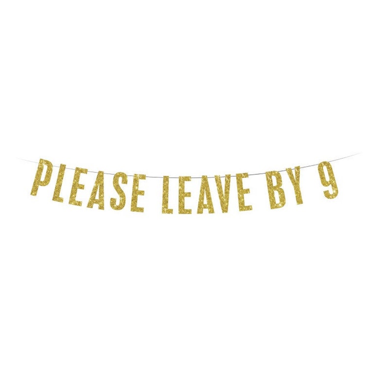 PLEASE LEAVE BY 9 Banner Gold Glitter Banner Bachelorette - Etsy