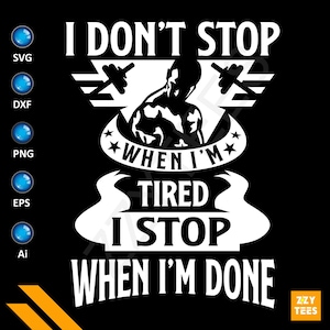 Non mi fermo quando sono stanco, mi fermo quando ho finito SVG - Citazione motivazionale sul fitness, Bodybuilding, Svg motivazionale, Personal Trainer,