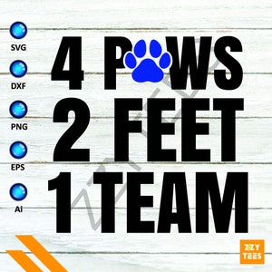 May include: Black and white text graphic with a blue paw print in the center. The text reads "4 Paws 2 Feet 1 Team".