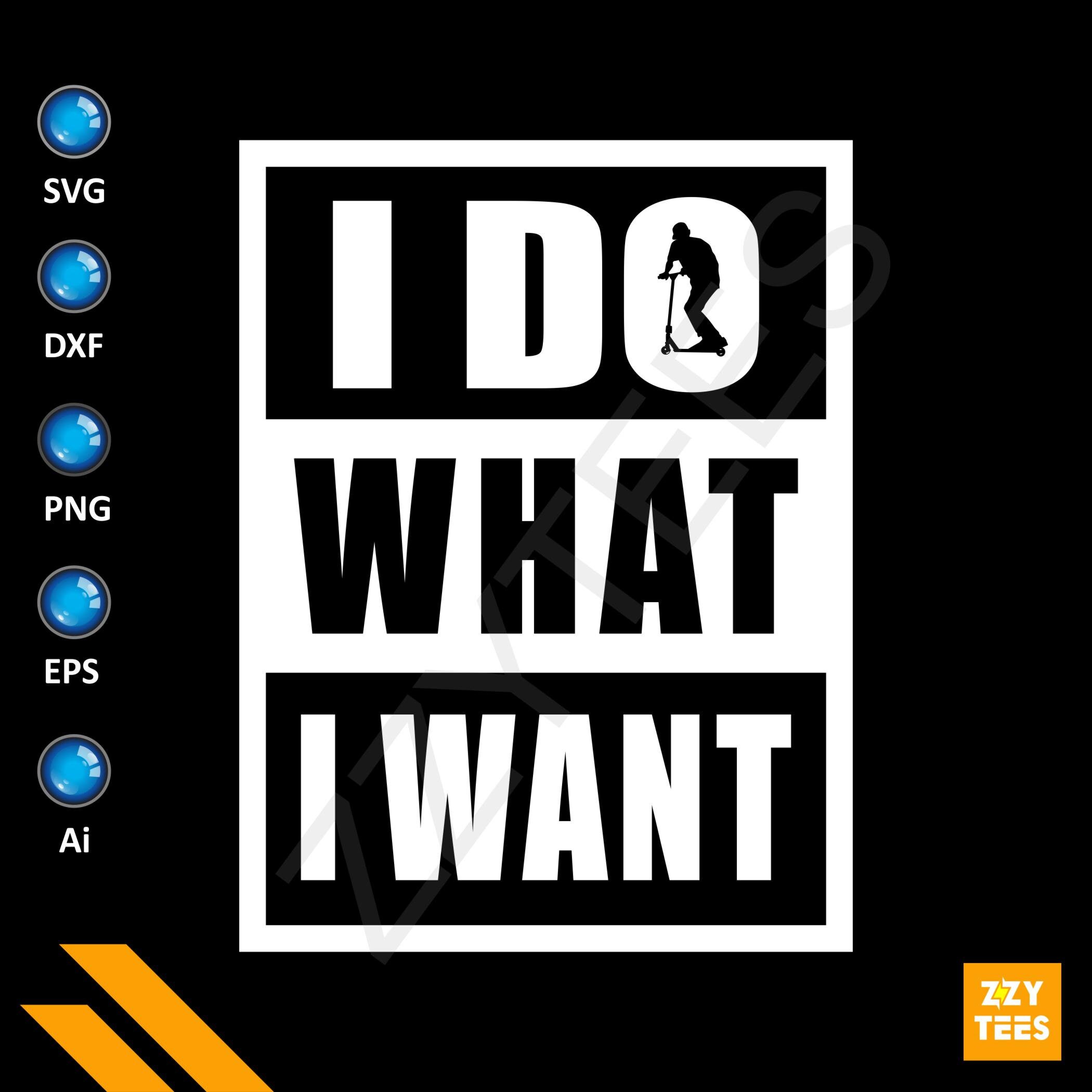 I Do What I Want SVG Funny Scooter Quote Scooter Svg Etsy