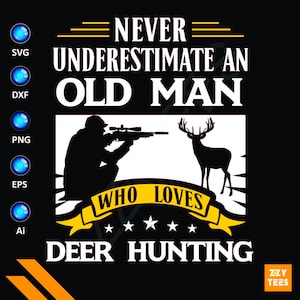 Never Underestimate An Old Man Who Loves Deer Hunting SVG - Funny Deer Hunting SVG, Wild Life Svg, Svg File For Cricut, Hunting Silhouette,