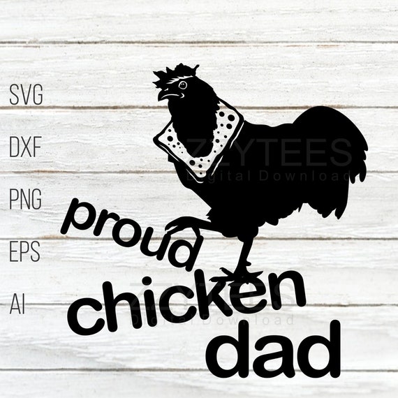 Download Proud Chicken Dad Daddy Svg Chicken Daddy Fathers Day Svg Etsy
