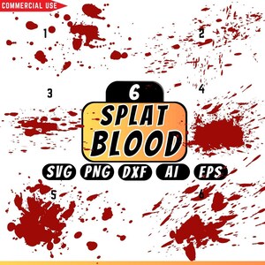 6 Blood Splatter SVG, Bloody Splash Art, Scary Red Dripping Liquid, Blood Drops and Droplets PNG, Horror Vector for Cutting and Printing