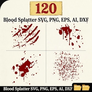 May include: A digital graphic set featuring the text 120 Blood Splatter SVG, PNG, EPS, AI, DXF. The image displays four distinct dark red blood splatter patterns arranged in a grid, including claw marks, drips, a large blotch, and a fine spray.