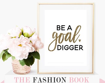 Be a Goal Digger Download Printable 8x10 Poster Print Typography Art