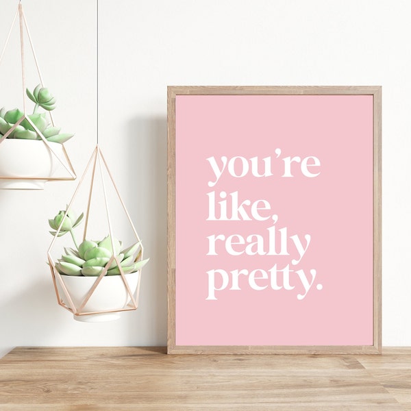 You're Like Really Pretty Pink Lovers Downloadable Printable 8x10 Poster Print Typography Art