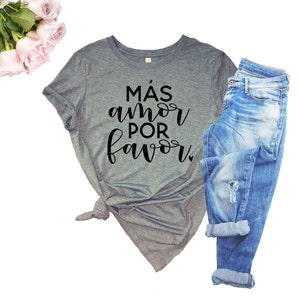 Mas Amor Por Favor (en español) UNISEX  T-shirt, Women&#39;s Top, Cute Shirt, Statement Tee