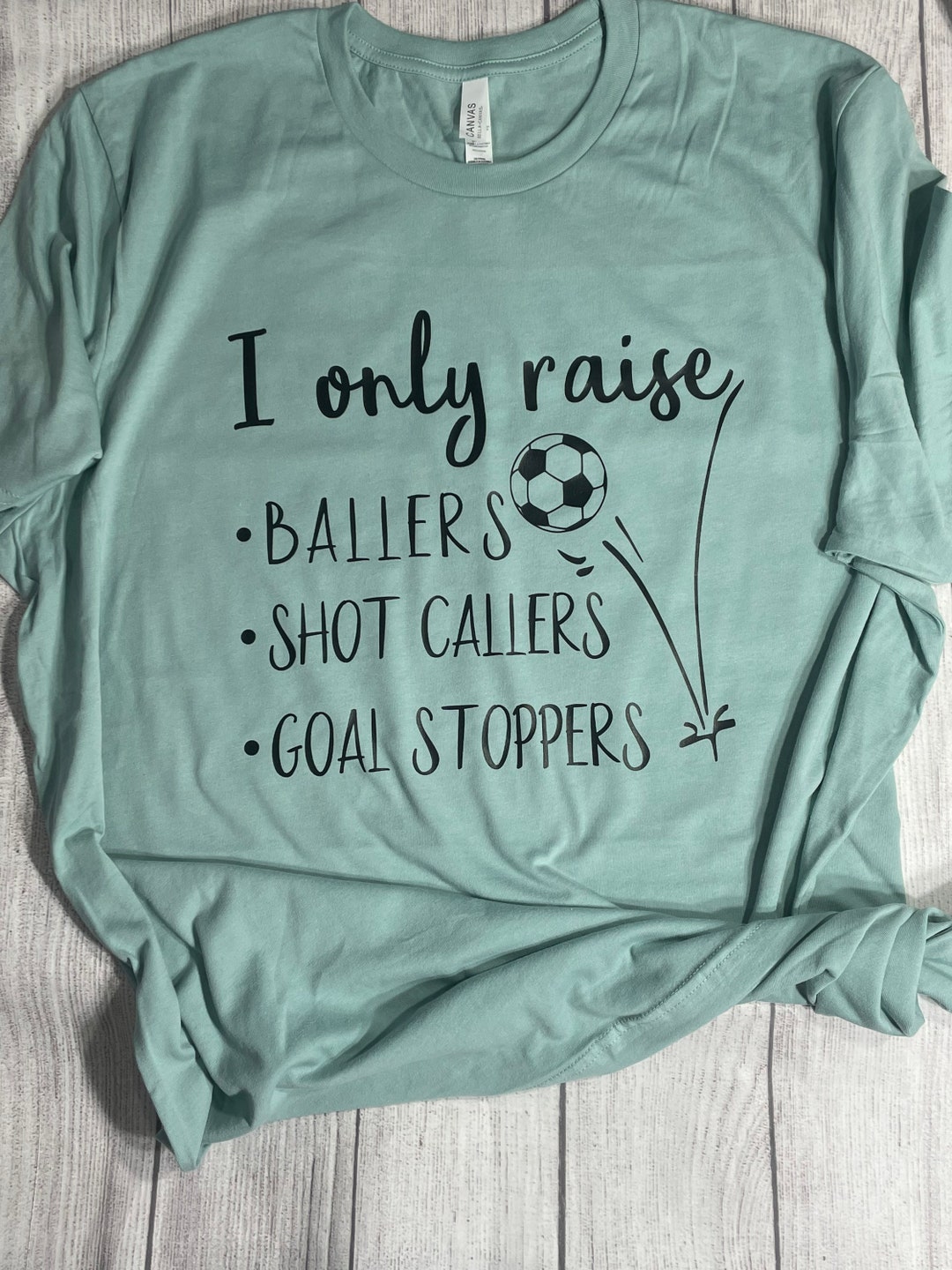 Raising Ballers - I Only Raise - Ballers - Game Day Shirt - Soccer Mom Gift - Soccer Mom - Proud 