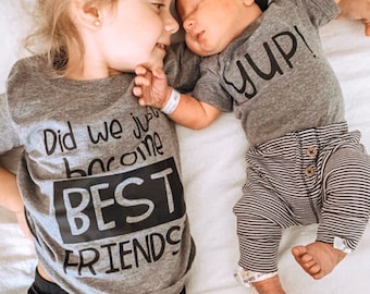 Sibling Shirts - Sibling Gifts - Did We Just Become Best Friends - Yup - Big Brother Shirt - Big Sister Shirt - Best Friend Shirts