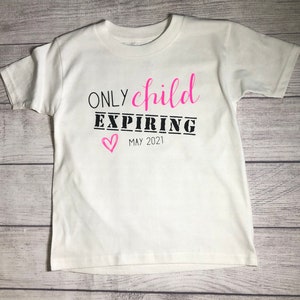 Only Child Expiring Shirt - Big Sister Shirt - Only Child Shirt - Baby Announcement Sibling Shirt - Social Media - New Baby Shirt