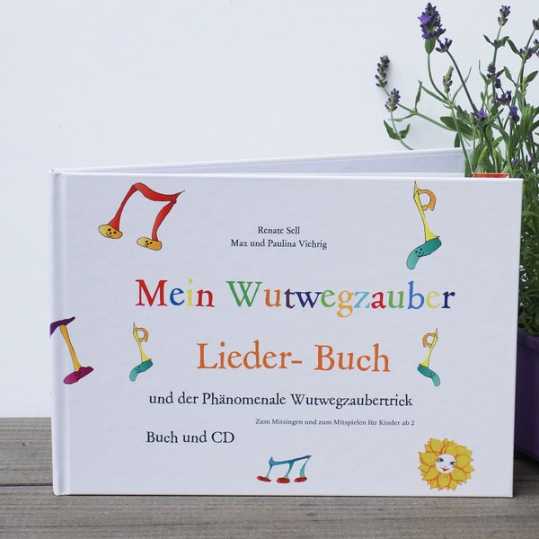 Mein Wutwegzauberliederbuch  Für Kinder ab 2 mit CD und Lied.  Der phänomenale Wutwegzaubertrick wird somit nie wieder vergessen!