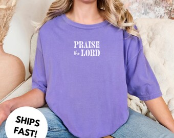 Praise the Lord, Comfort Colors, Unisex T-shirt, Faith Shirt, Christian Shirt, Gift for Christians, Faith Apparel, Bible Verse, Easter Gift