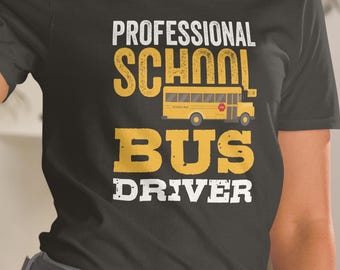 Professional School Bus Driver Shirt – Funny Work Cotton Tee for Drivers