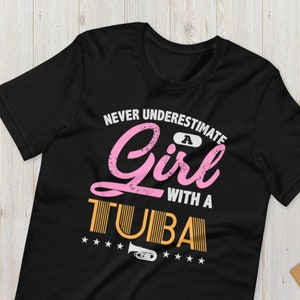 Never Underestimate a Girl with a Tuba T-Shirt
