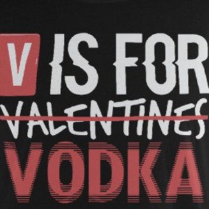Valentines Day V Is for Vodka T-Shirt