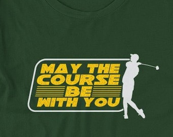 May The Course Be With You Golf T-Shirt
