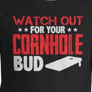 Watch Out for Your Cornhole, Bud!