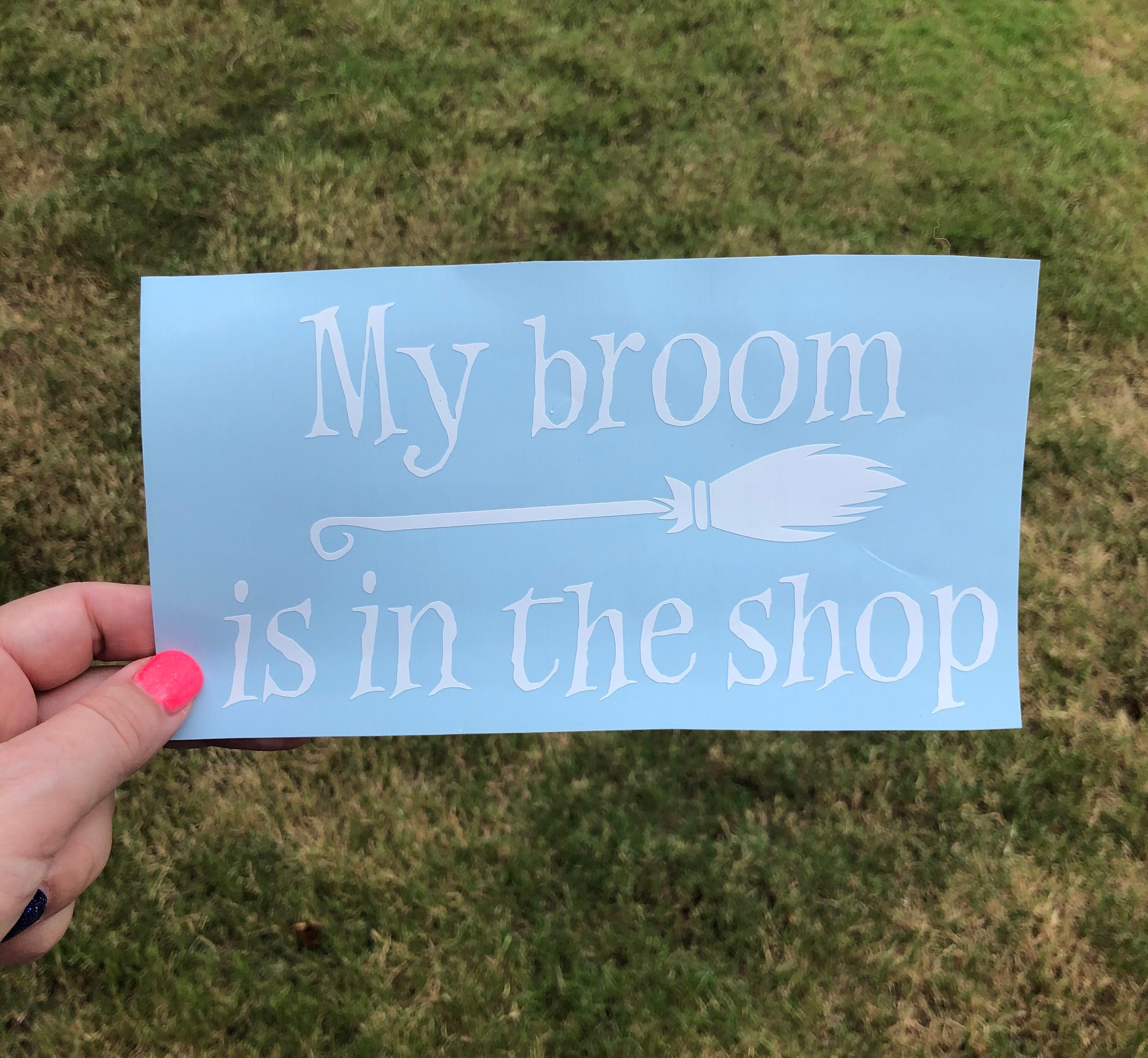 My Broom is in the Shop Car Decal Witch Decal Halloween Etsy