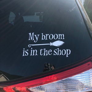 My broom is in the shop car decal, witch decal, Halloween decor, Halloween sticker