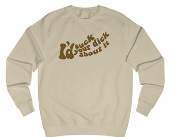 Suck It! Sweatshirt