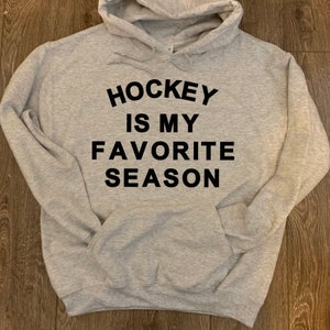 Hockey Hoodie, Hockey is my favorite season, hockey fan, hockey gift,