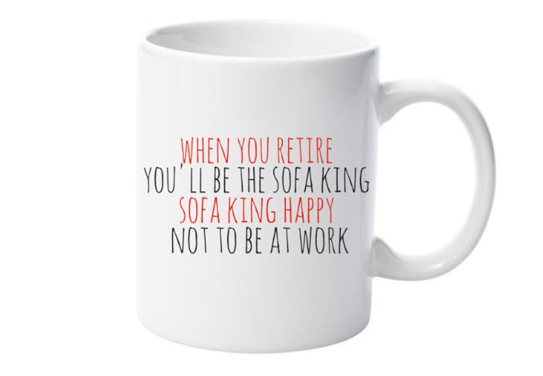 When You Retire You'll Be the Sofa King. Sofa King Happy Etsy