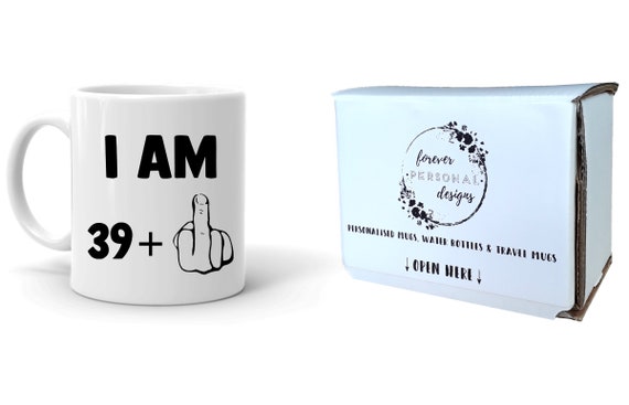 Funny 40th Birthday "i'm 39 + 1" 11oz Mug by Forever Personal Designs  -  Etsy
