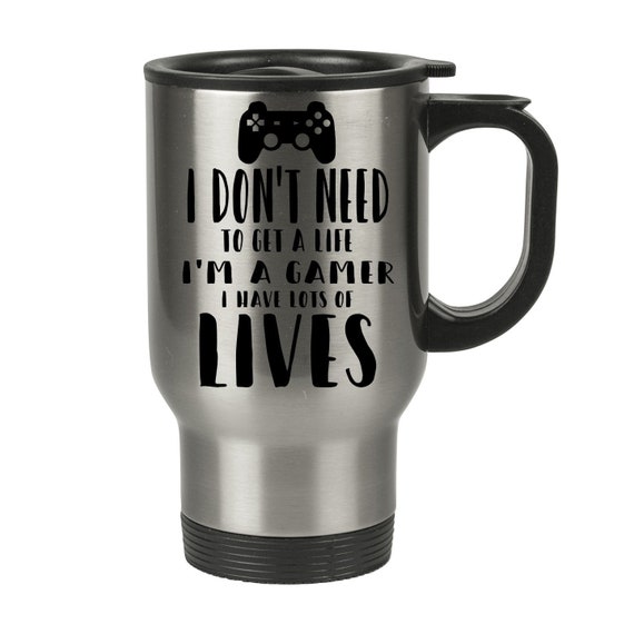 I don't need to get a life. I'm a gamer, I have lots of lives. by