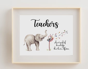 Teacher Gift, Elephant blowing Dandelion, gifts for teachers, Teacher Inspirational quote, Classroom Gift, Instant Download, Mom Gift Quote