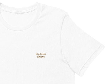 Kindness Always 刺繍入り半袖ユニセックス T シャツ。刺繍入り T シャツ。刺繍入りシャツ。
