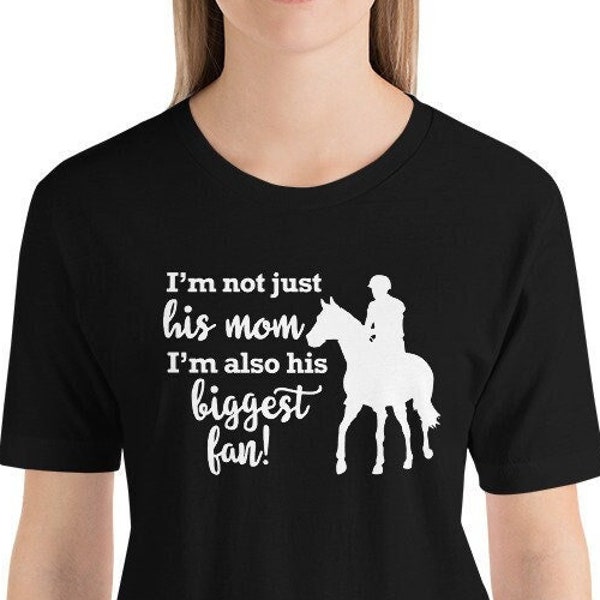 Horse Riding Mom Son Shirt, I'm Not Just His Mom I'm His Biggest Fan, Horse Back Rider Show Boy, Equestrian Competition, Unisex short sleeve