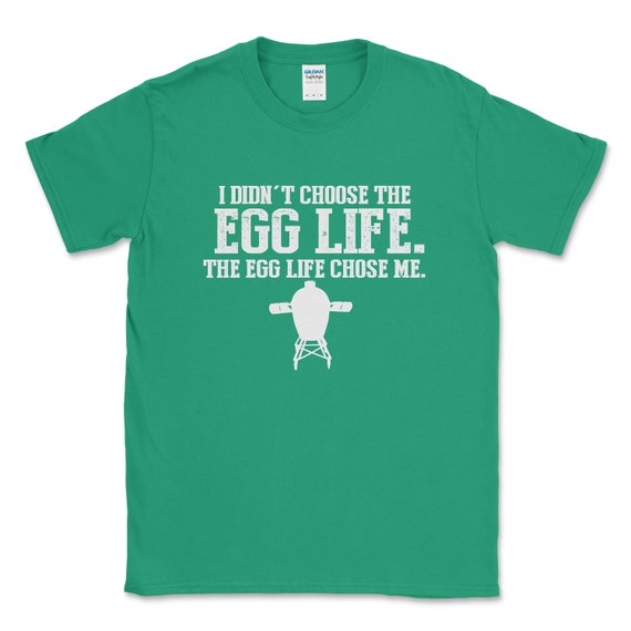 Egg Life Chose Me Kamado Smoker Grill T Shirt Egg Life Chose Me Kamado Smoker Grill T Shirt