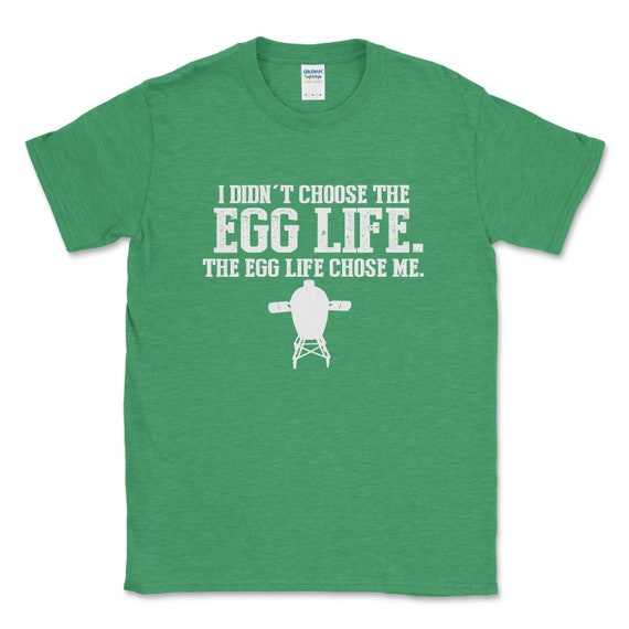 Egg Life Chose Me Kamado Smoker Grill T Shirt Egg Life Chose Me Kamado Smoker Grill T Shirt